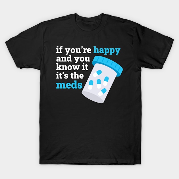 Happy Meds Funny Medics Gift T-Shirt by CatRobot